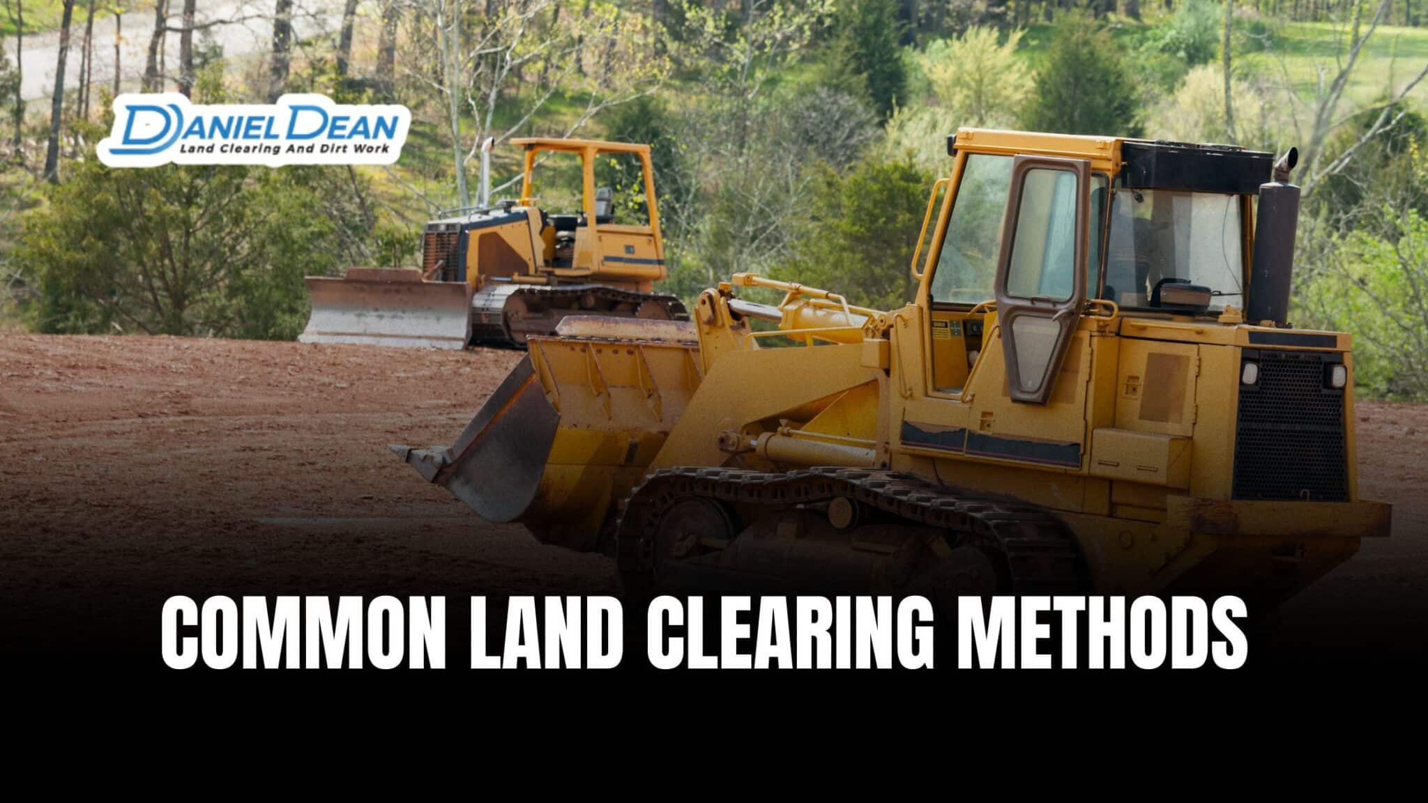 Common Land Clearing Methods