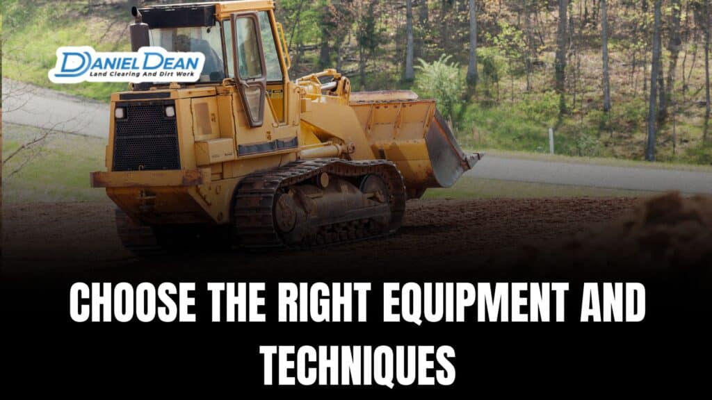 Choose the Right Equipment and Techniques
