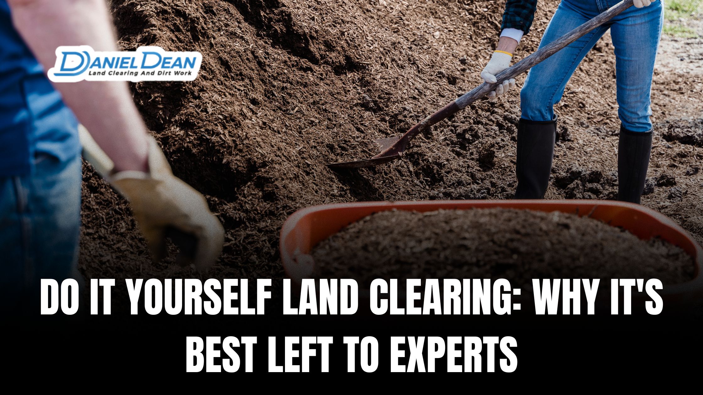 Do It Yourself Land Clearing: Why It's Best Left to Experts