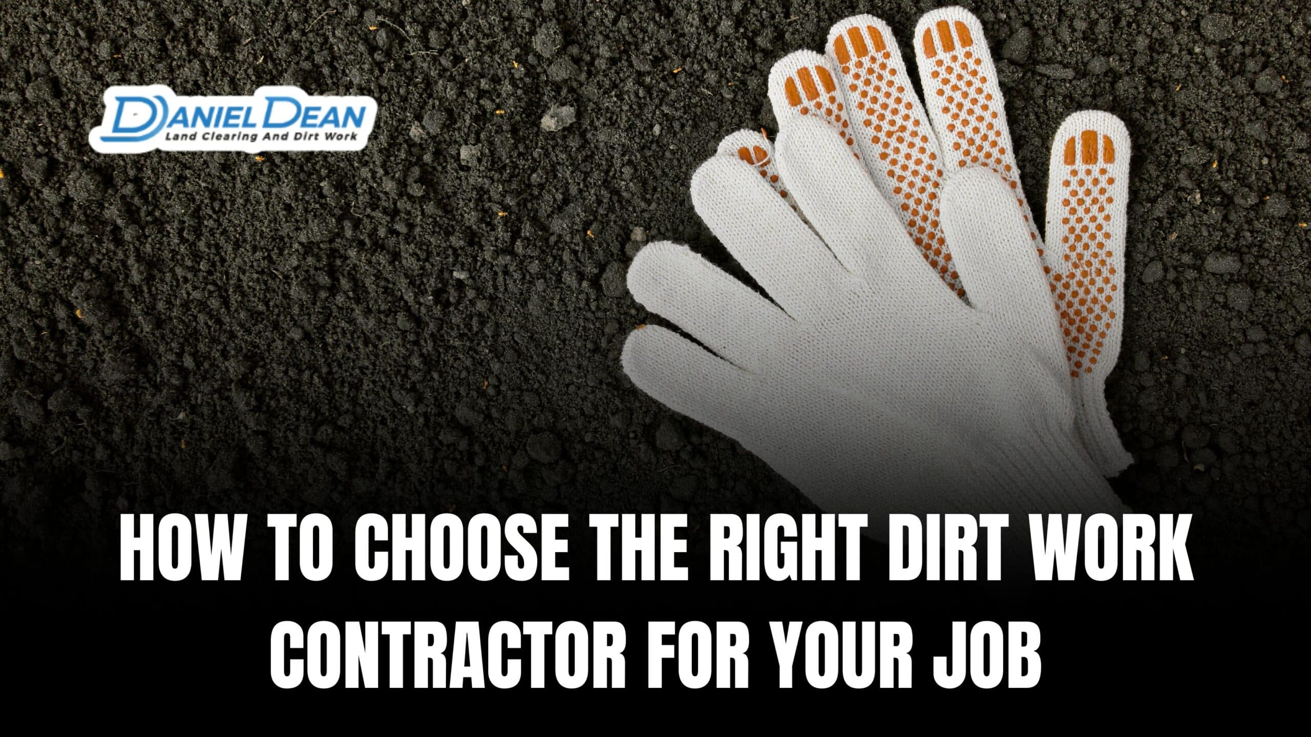 How to Choose the Right Dirt Work Contractor for Your Job