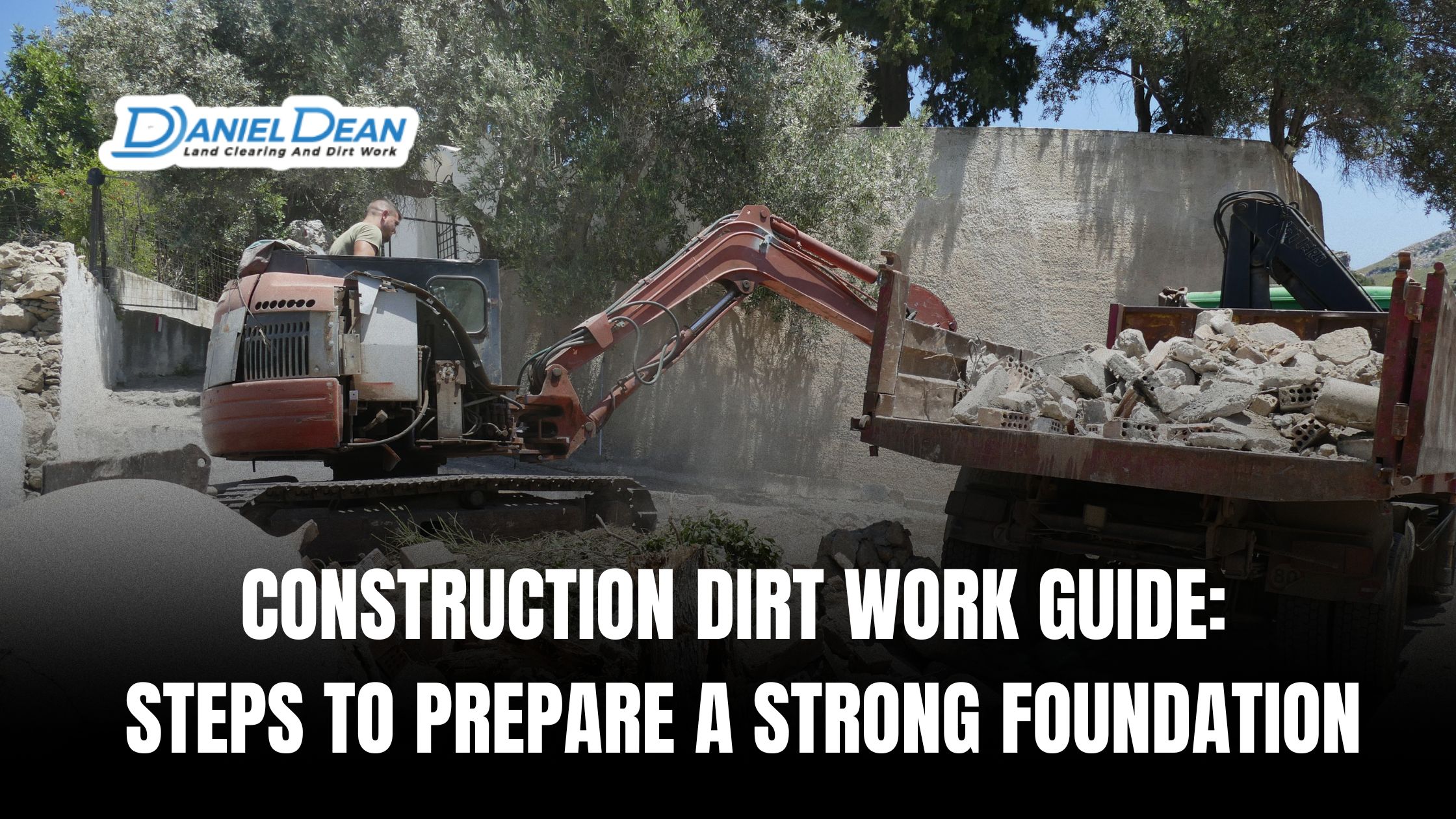 Construction Dirt Work Guide: Steps to Prepare a Strong Foundation
