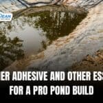 Pond Liner Adhesive and Other Essentials for a Pro Pond Build