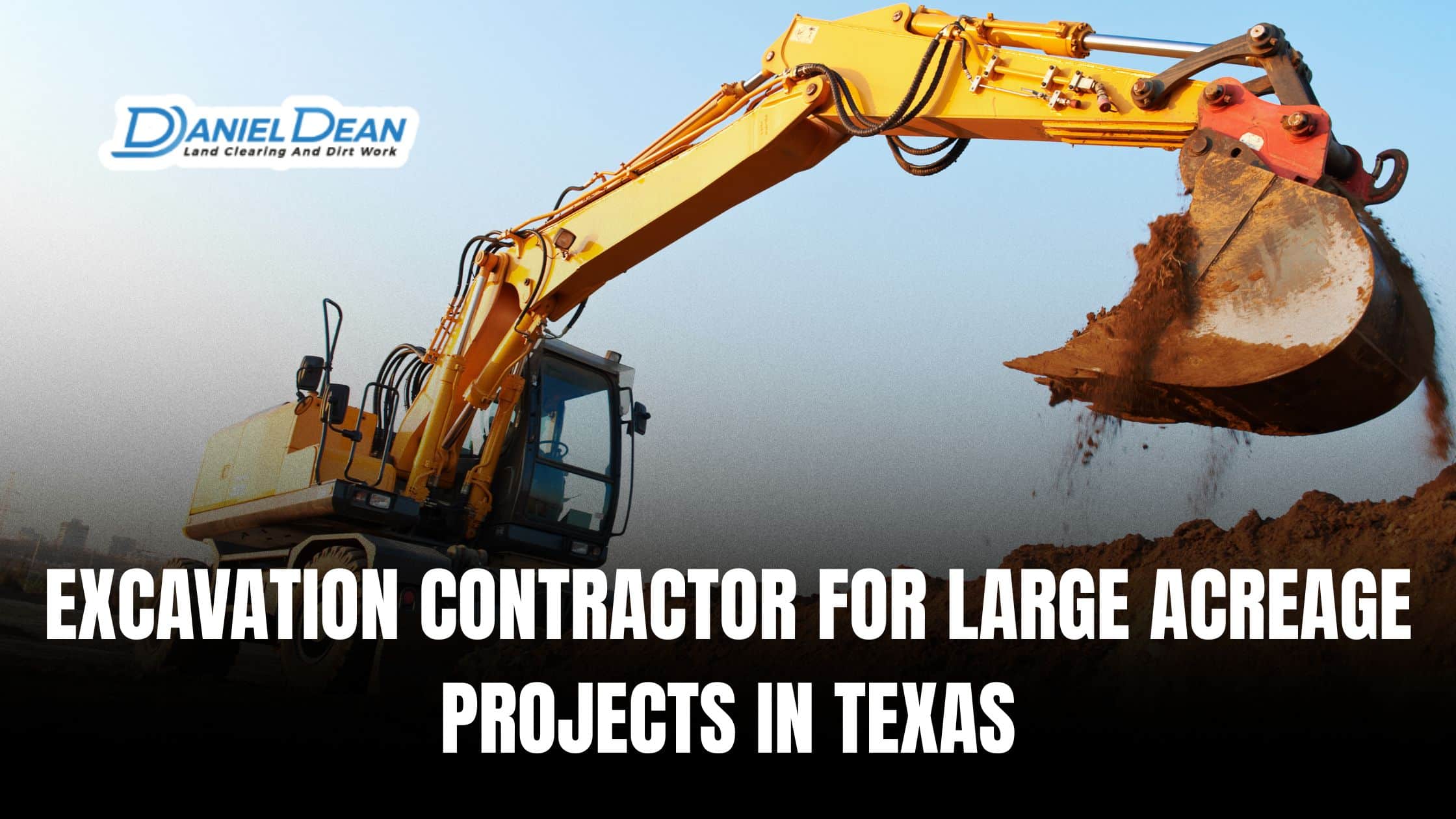 Excavation Contractor for Large Acreage Projects in Texas