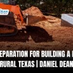 Land Preparation for Building a House in Rural Texas | Daniel Dean