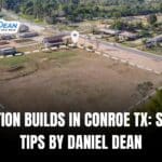 Foundation Builds in Conroe TX: Site Prep Tips by Daniel Dean