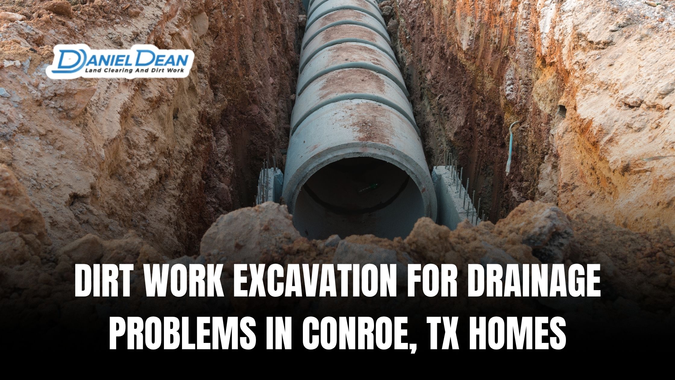 Dirt Work Excavation for Drainage Problems in Conroe, TX Homes