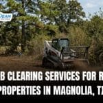 Scrub Clearing Services for Rural Properties in Magnolia, TX