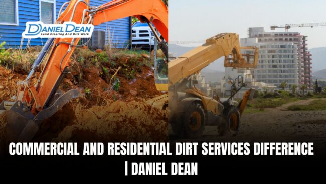 Copy of Copy of Copy of How Much Does It Cost to Clear Land in 2025 (10) Commercial and Residential Dirt Services Difference | Daniel Dean
