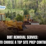 Dirt Removal Service: How to Choose a Top Site Prep Contractor